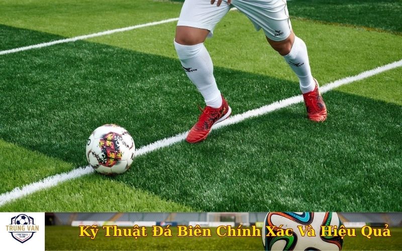 Kỹ Thuật Đá Biên Chính Xác Và Hiệu Quả