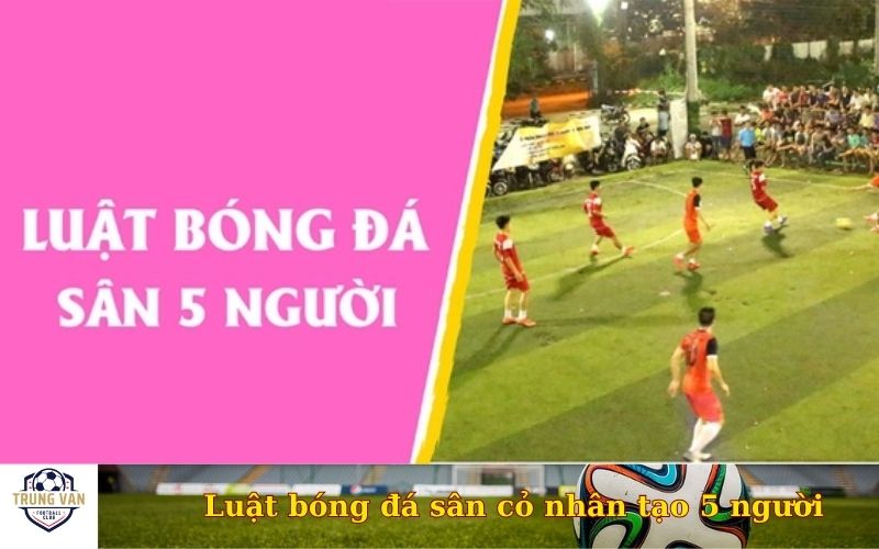 Luật bóng đá sân cỏ nhân tạo 5 người