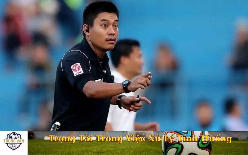 Trọng Tài Trong Việc Xử Lý Tình Huống