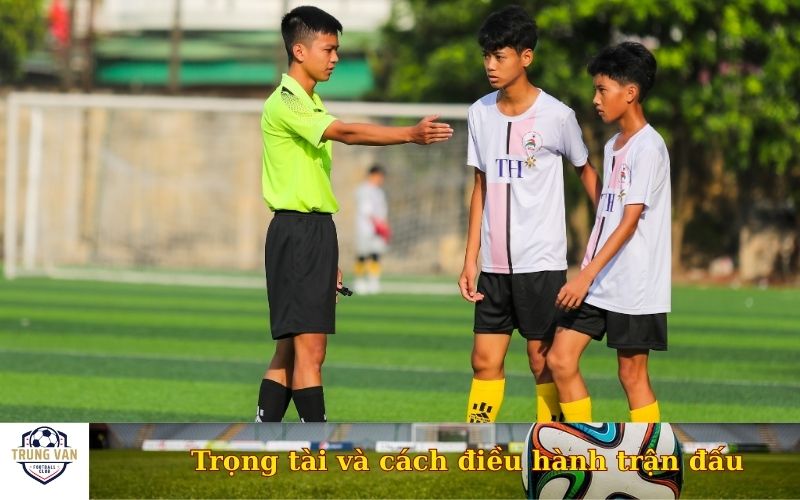 Trọng tài và cách điều hành trận đấu