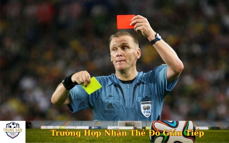 Trường Hợp Nhận Thẻ Đỏ Gián Tiếp