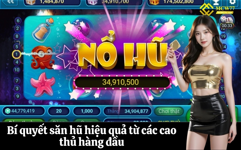Bí quyết săn hũ hiệu quả từ các cao thủ hàng đầu