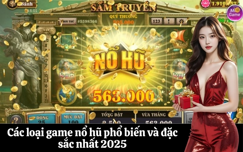 Các loại game nổ hũ phổ biến và đặc sắc nhất 2025