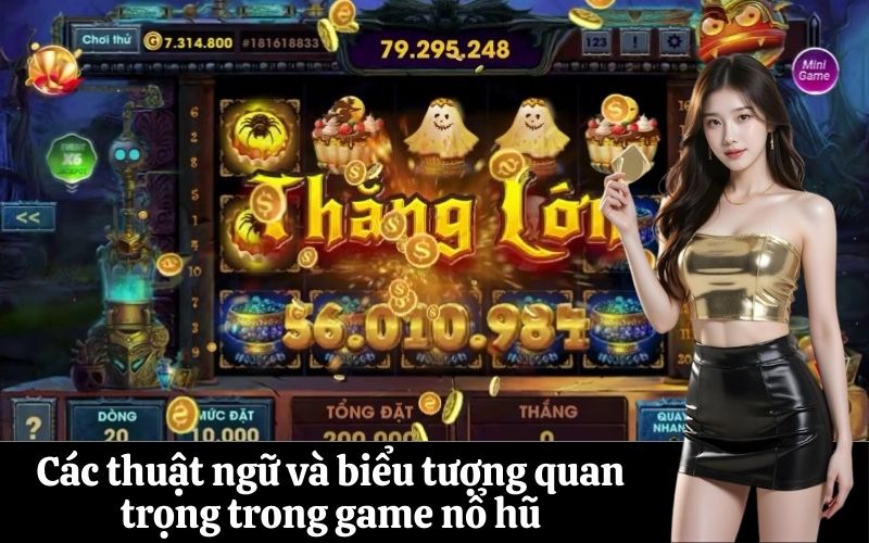 Các thuật ngữ và biểu tượng quan trọng trong game nổ hũ