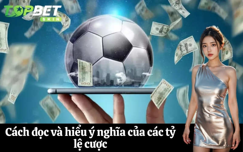 Cách đọc và hiểu ý nghĩa của các tỷ lệ cược