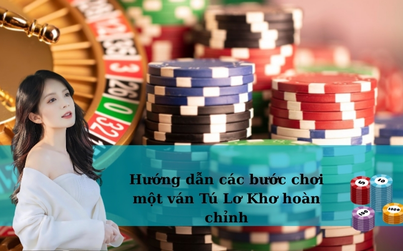 Hướng dẫn các bước chơi một ván Tú Lơ Khơ hoàn chỉnh