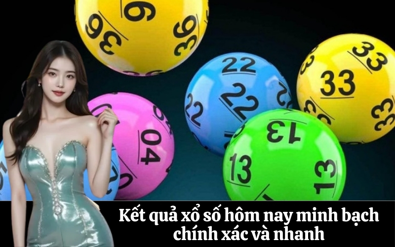 Kết quả xổ số hôm nay minh bạch chính xác và nhanh