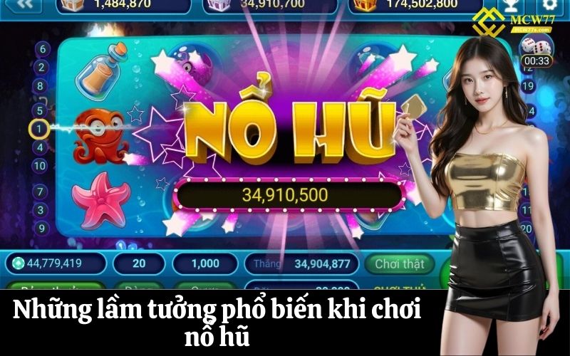 Những lầm tưởng phổ biến khi chơi nổ hũ