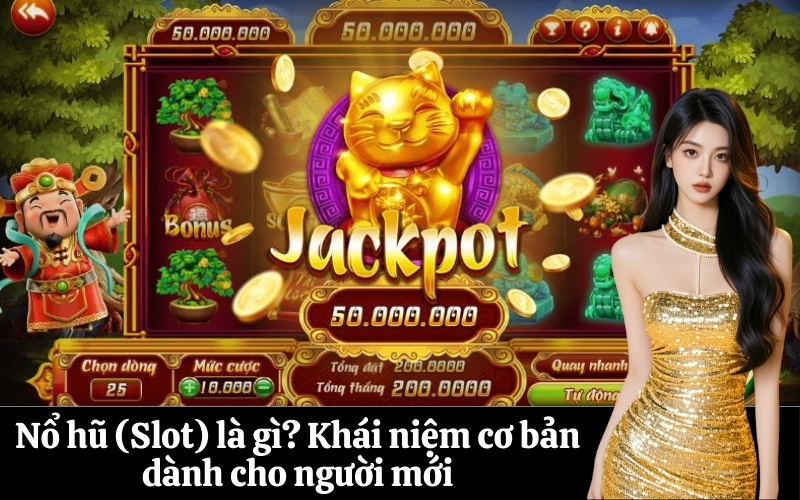 Nổ hũ (Slot) là gì Khái niệm cơ bản dành cho người mới