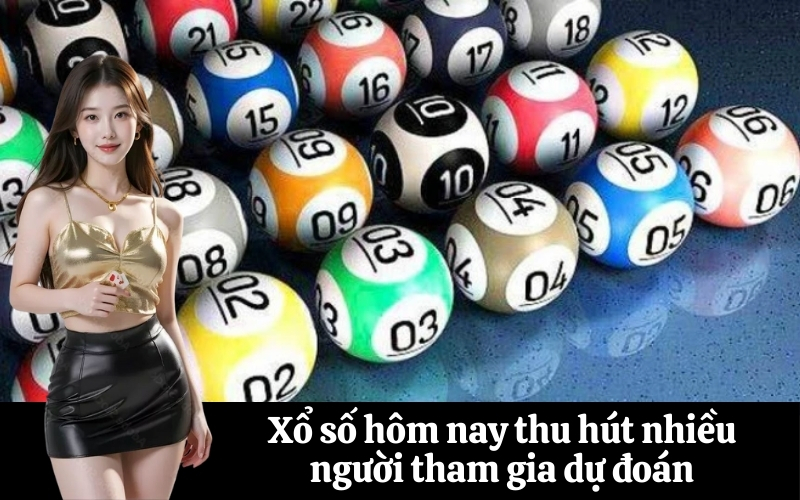 Xổ số hôm nay thu hút nhiều người tham gia dự đoán