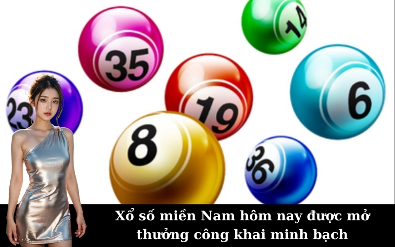 Xổ số miền Nam hôm nay được mở thưởng công khai minh bạch