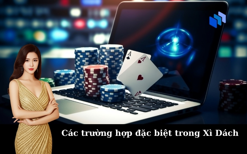 Các trường hợp đặc biệt trong Xì Dách