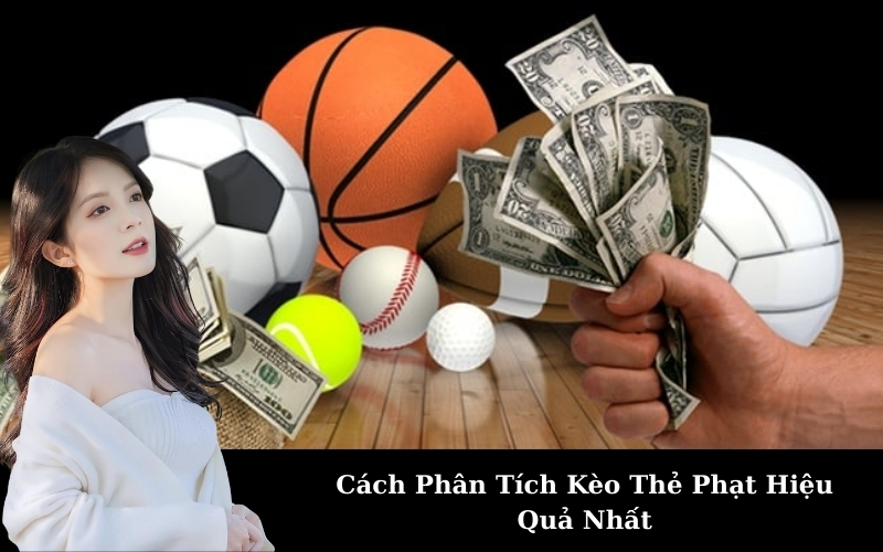 Cách Phân Tích Kèo Thẻ Phạt Hiệu Quả Nhất
