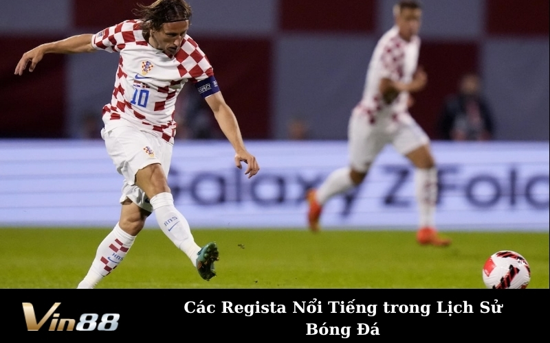 Các Regista Nổi Tiếng trong Lịch Sử Bóng Đá