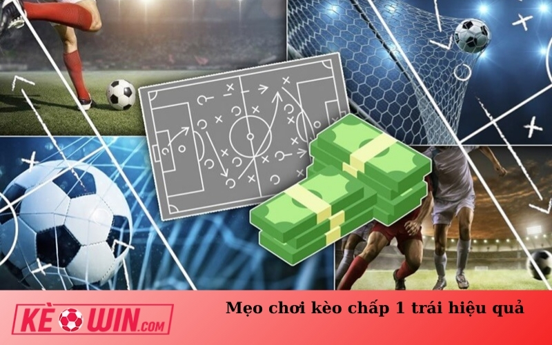 Mẹo chơi kèo chấp 1 trái hiệu quả