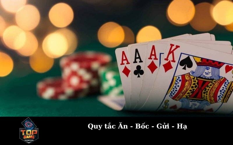 Quy tắc Ăn - Bốc - Gửi - Hạ