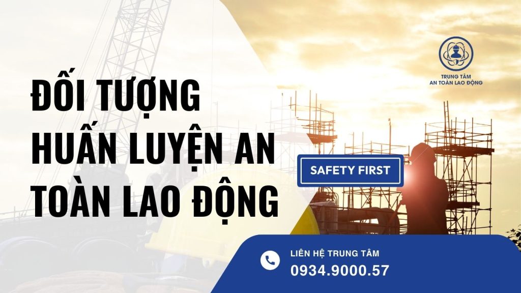 đối tượng huấn luyện an toàn lao động
