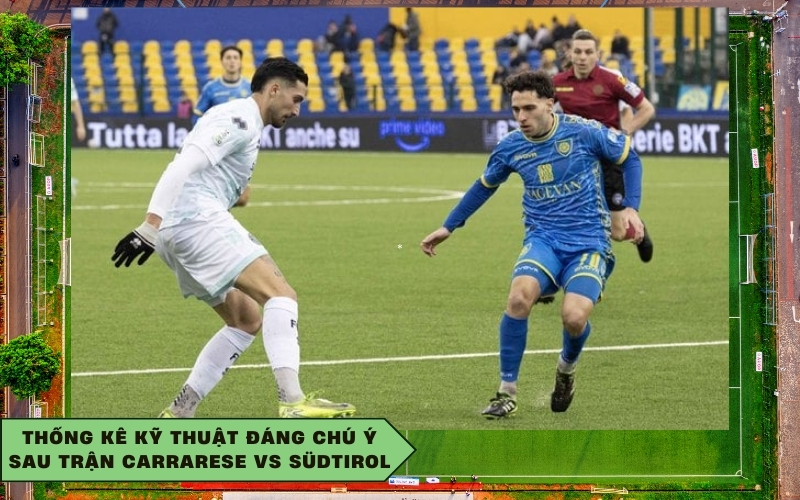 Thống kê kỹ thuật đáng chú ý sau trận Carrarese vs Südtirol