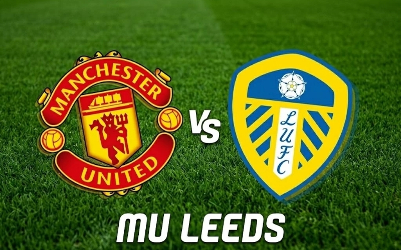 Dự đoán Man Utd - Leeds: Rực lửa Derby hoa hồng